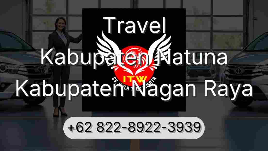 Travel Kabupaten Natuna Kabupaten Nagan Raya