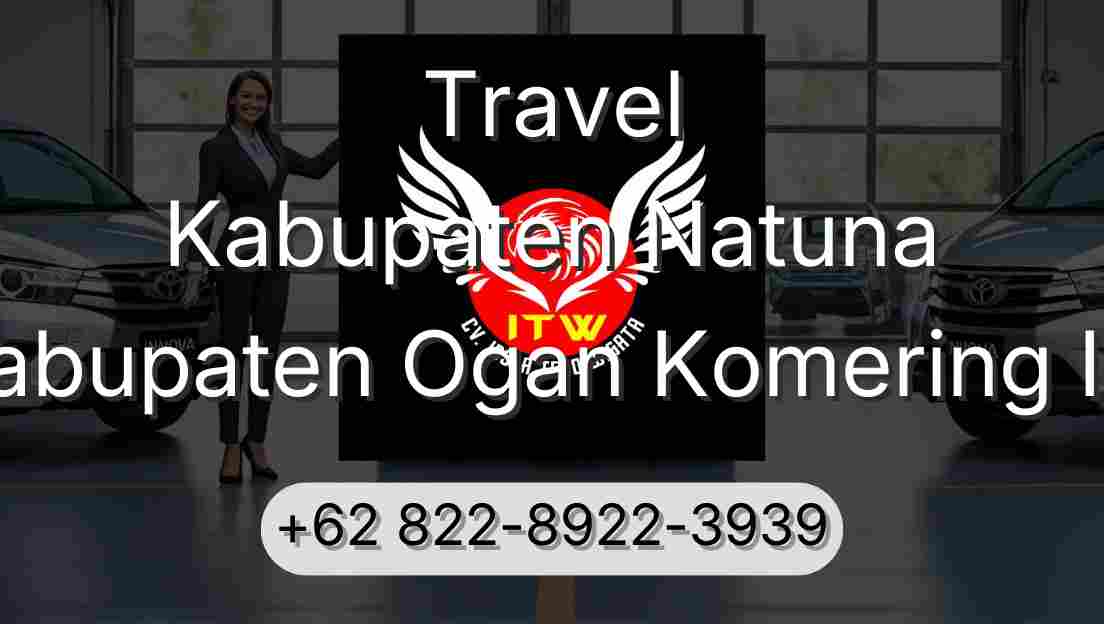 Travel Kabupaten Natuna Kabupaten Ogan Komering Ilir