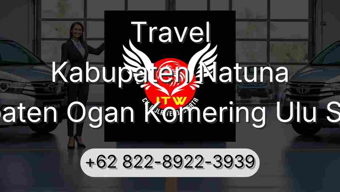 Travel Kabupaten Natuna Kabupaten Ogan Komering Ulu Selatan