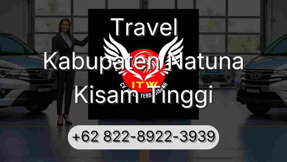 Travel Kabupaten Natuna Kisam Tinggi