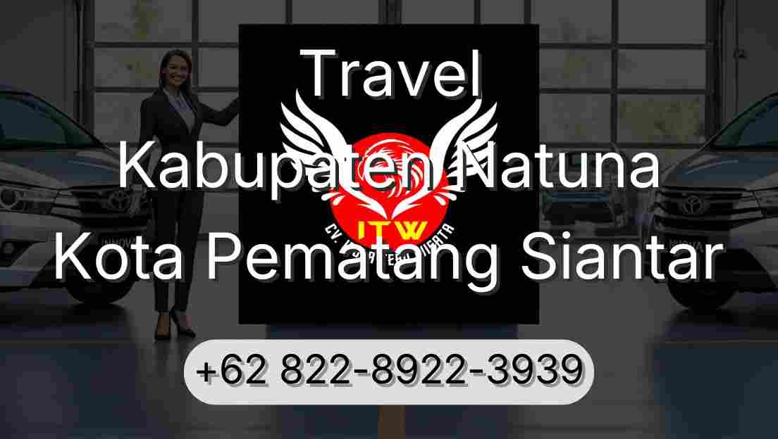 Travel Kabupaten Natuna Kota Pematang Siantar