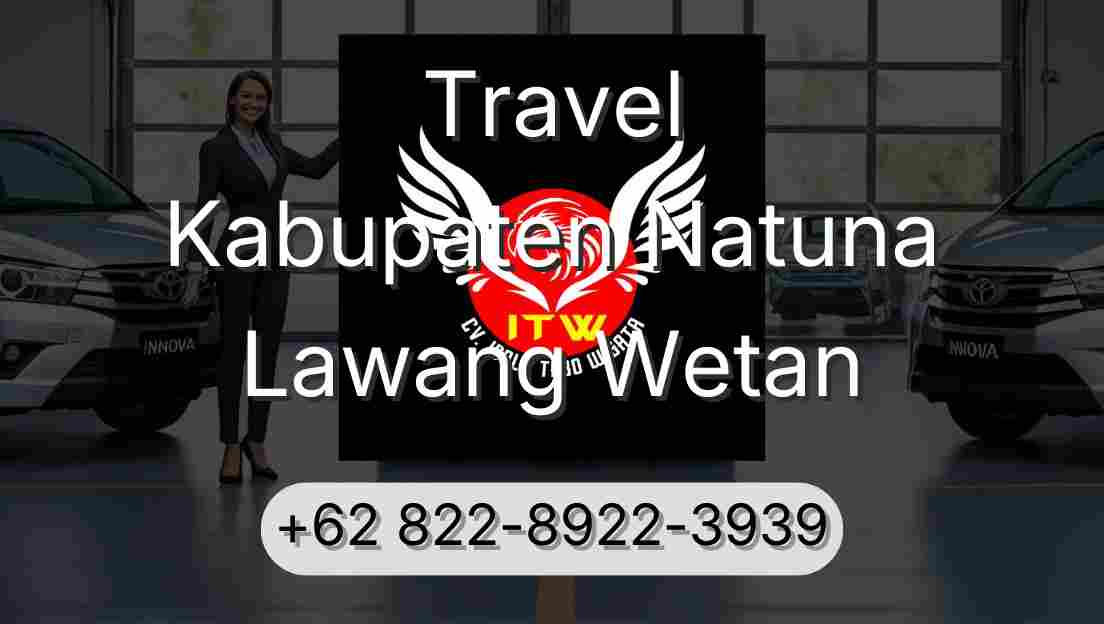 Travel Kabupaten Natuna Lawang Wetan