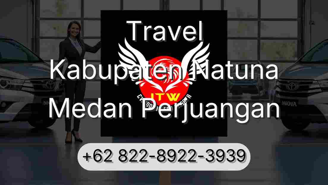Travel Kabupaten Natuna Medan Perjuangan