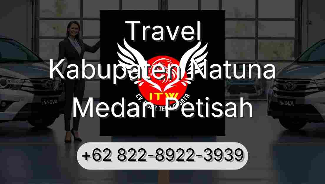 Travel Kabupaten Natuna Medan Petisah