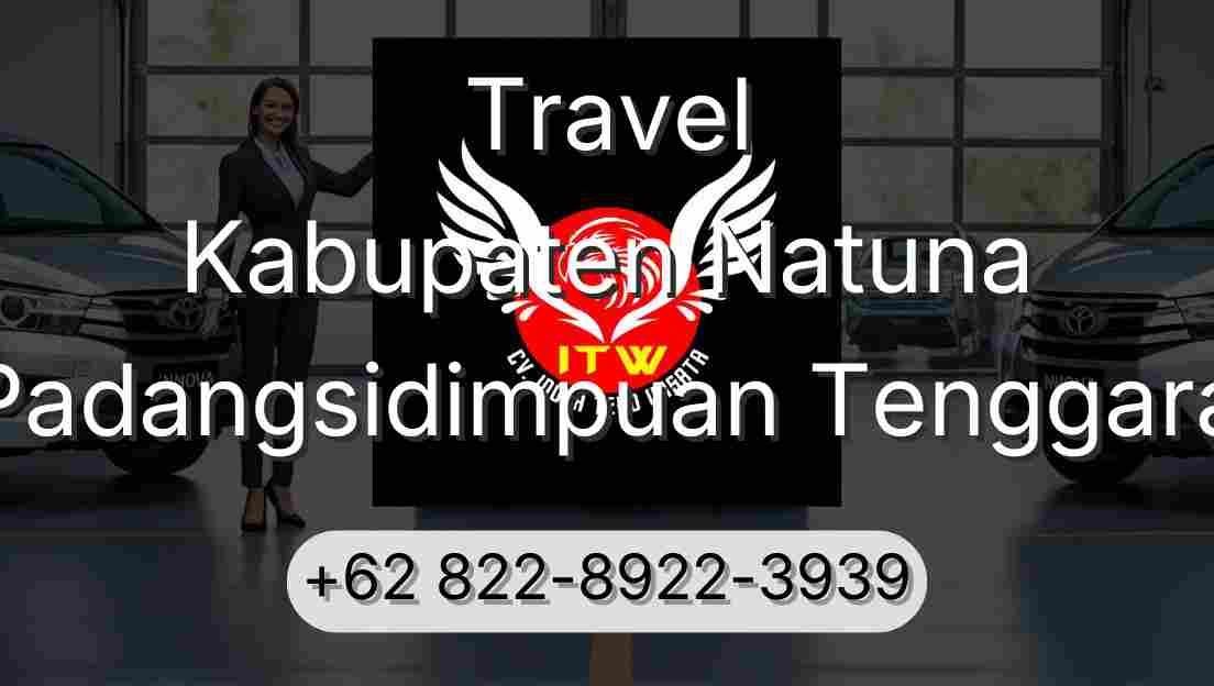 Travel Kabupaten Natuna Padangsidimpuan Tenggara