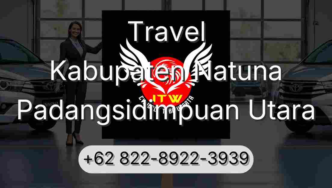 Travel Kabupaten Natuna Padangsidimpuan Utara
