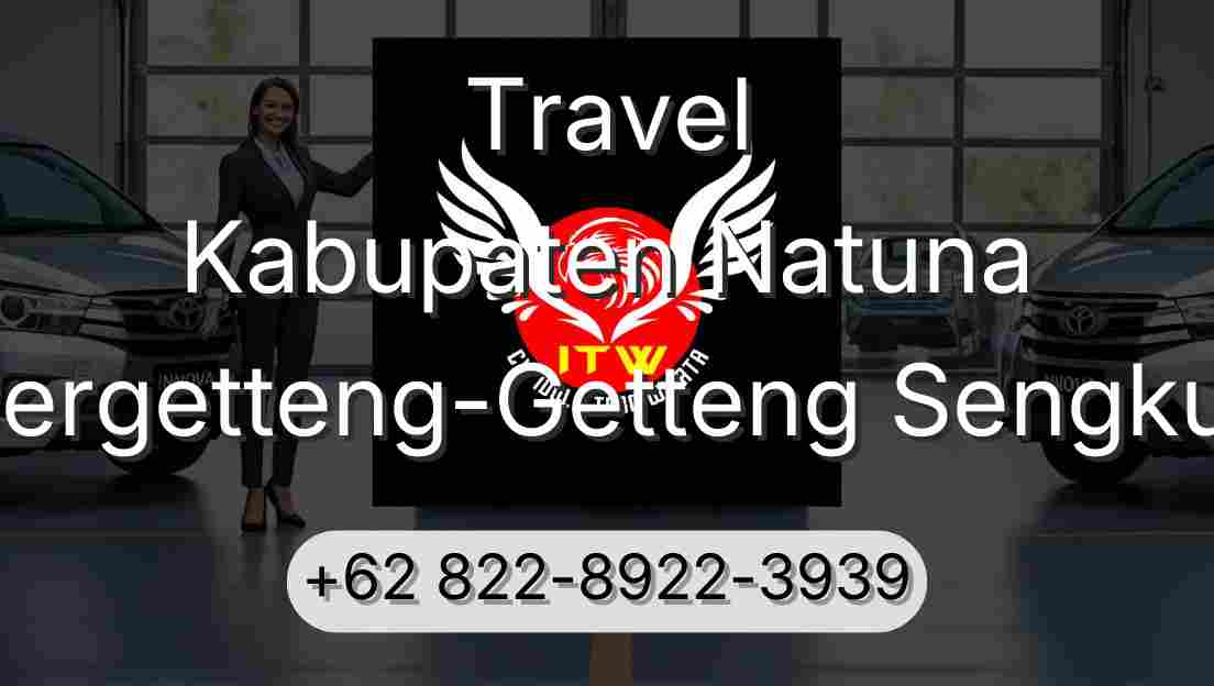 Travel Kabupaten Natuna Pergetteng-Getteng Sengkut