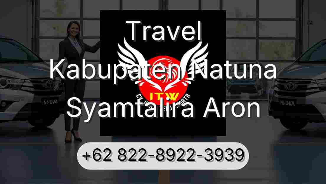 Travel Kabupaten Natuna Syamtalira Aron