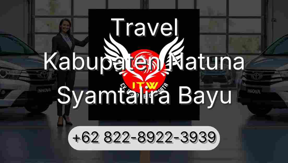 Travel Kabupaten Natuna Syamtalira Bayu