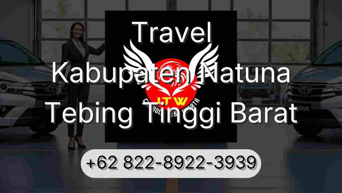 Travel Kabupaten Natuna Tebing Tinggi Barat