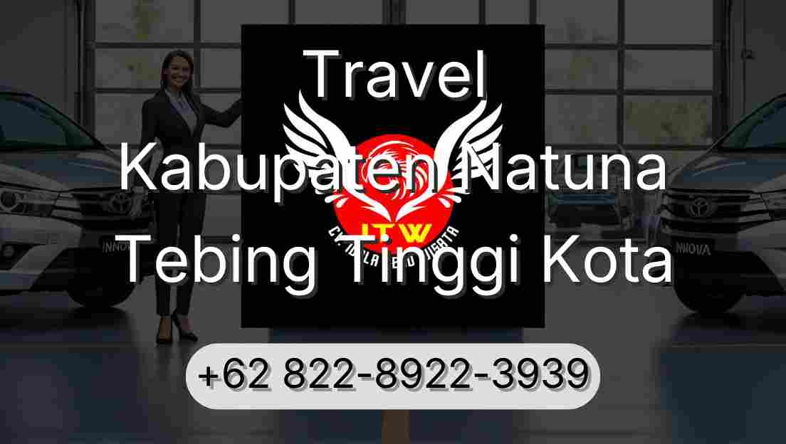 Travel Kabupaten Natuna Tebing Tinggi Kota
