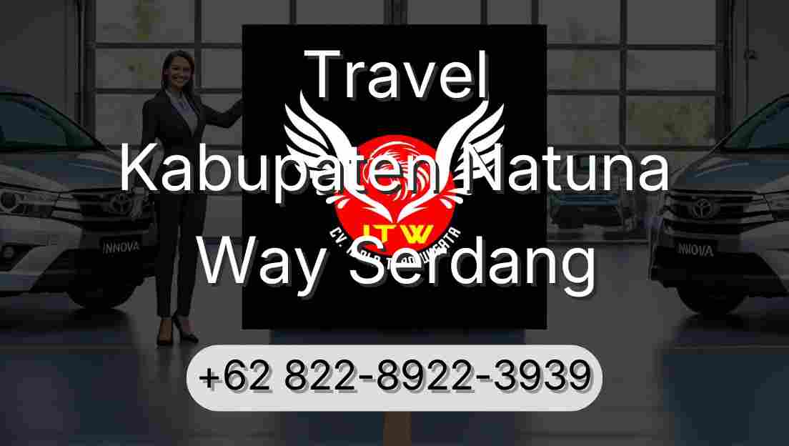 Travel Kabupaten Natuna Way Serdang