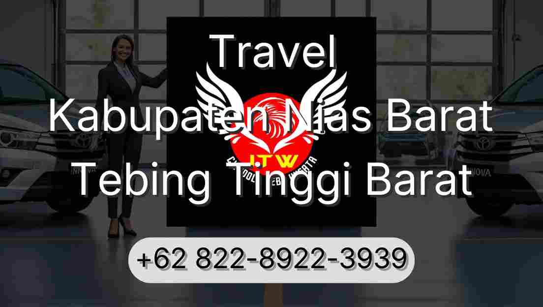 Travel Kabupaten Nias Barat Tebing Tinggi Barat