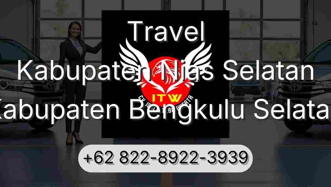 Travel Kabupaten Nias Selatan Kabupaten Bengkulu Selatan