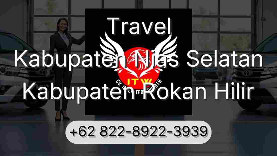 Travel Kabupaten Nias Selatan Kabupaten Rokan Hilir