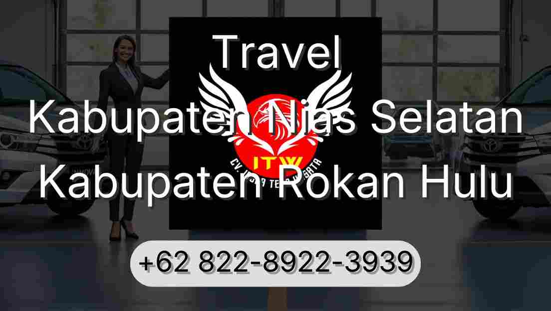Travel Kabupaten Nias Selatan Kabupaten Rokan Hulu