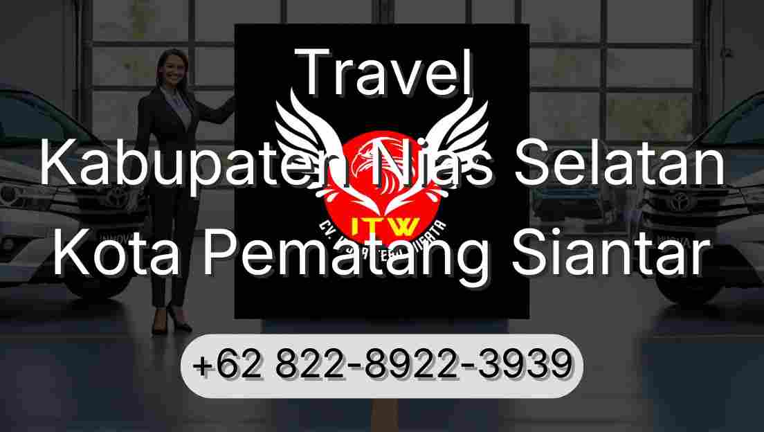 Travel Kabupaten Nias Selatan Kota Pematang Siantar