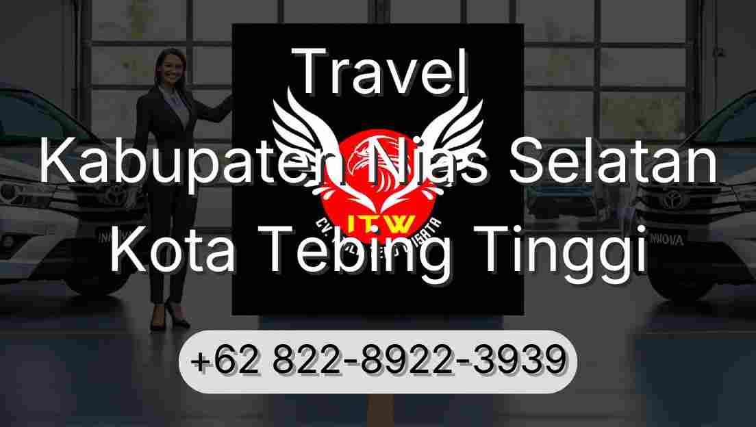 Travel Kabupaten Nias Selatan Kota Tebing Tinggi