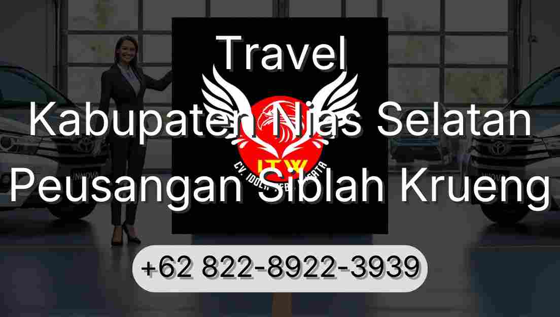 Travel Kabupaten Nias Selatan Peusangan Siblah Krueng