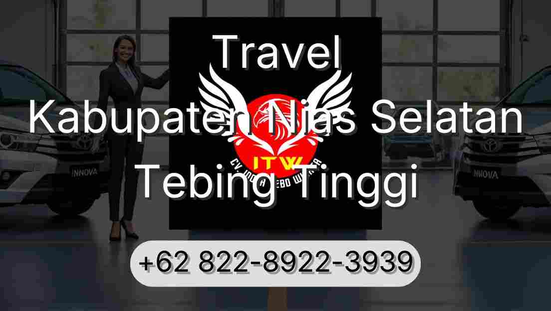 Travel Kabupaten Nias Selatan Tebing Tinggi