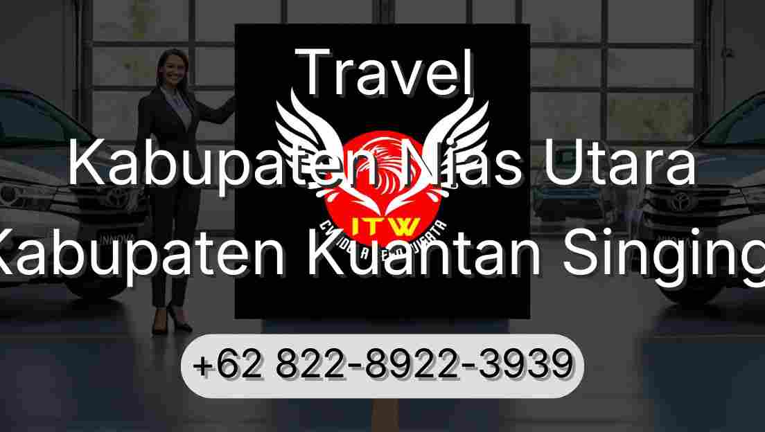 Travel Kabupaten Nias Utara Kabupaten Kuantan Singingi