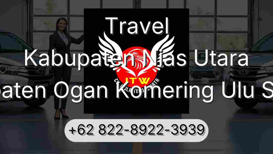 Travel Kabupaten Nias Utara Kabupaten Ogan Komering Ulu Selatan