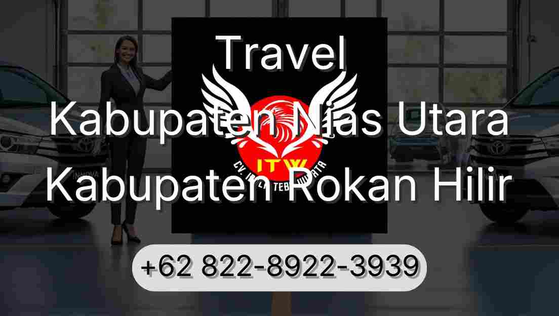 Travel Kabupaten Nias Utara Kabupaten Rokan Hilir