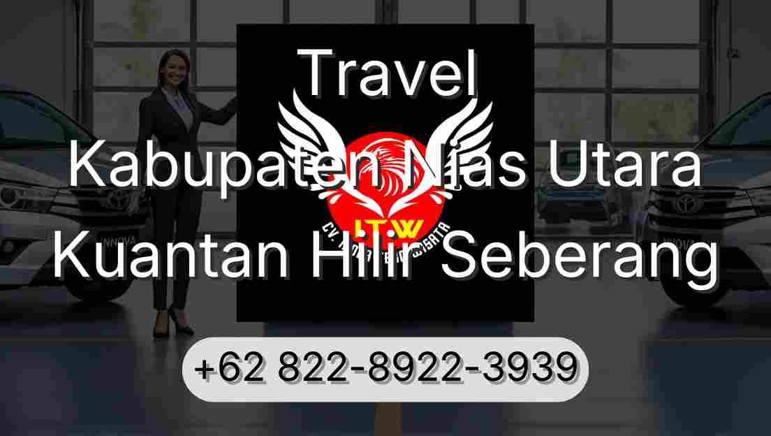 Travel Kabupaten Nias Utara Kuantan Hilir Seberang