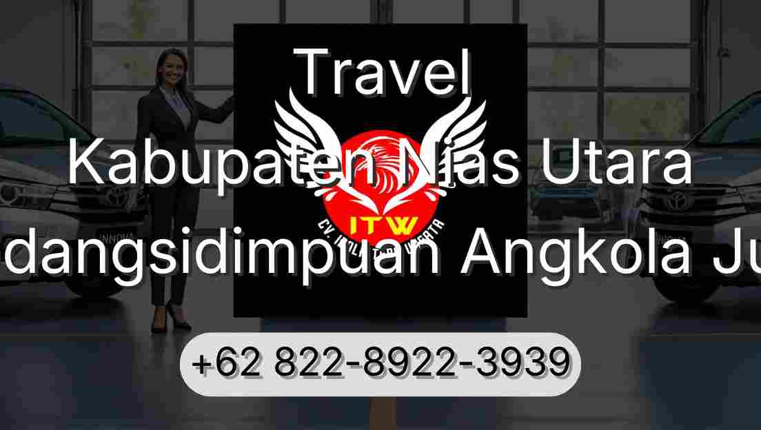 Travel Kabupaten Nias Utara Padangsidimpuan Angkola Julu