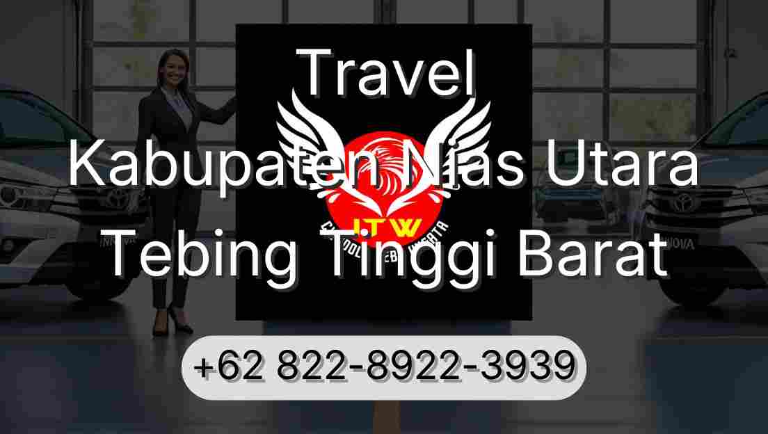 Travel Kabupaten Nias Utara Tebing Tinggi Barat
