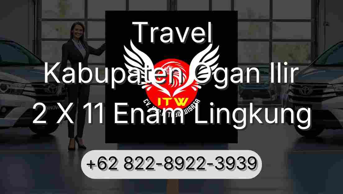 Travel Kabupaten Ogan Ilir 2 X 11 Enam Lingkung