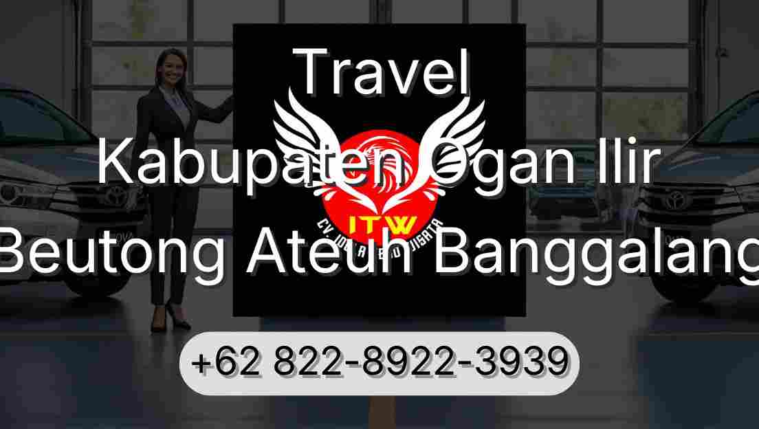 Travel Kabupaten Ogan Ilir Beutong Ateuh Banggalang