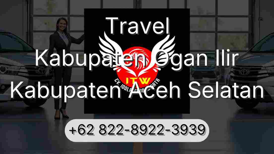 Travel Kabupaten Ogan Ilir Kabupaten Aceh Selatan