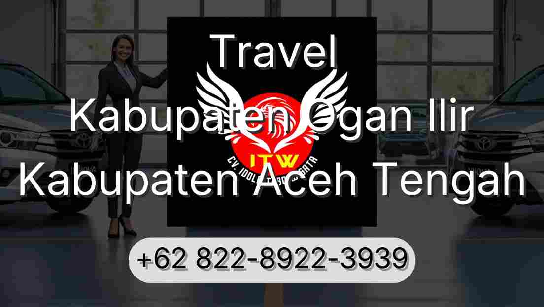 Travel Kabupaten Ogan Ilir Kabupaten Aceh Tengah