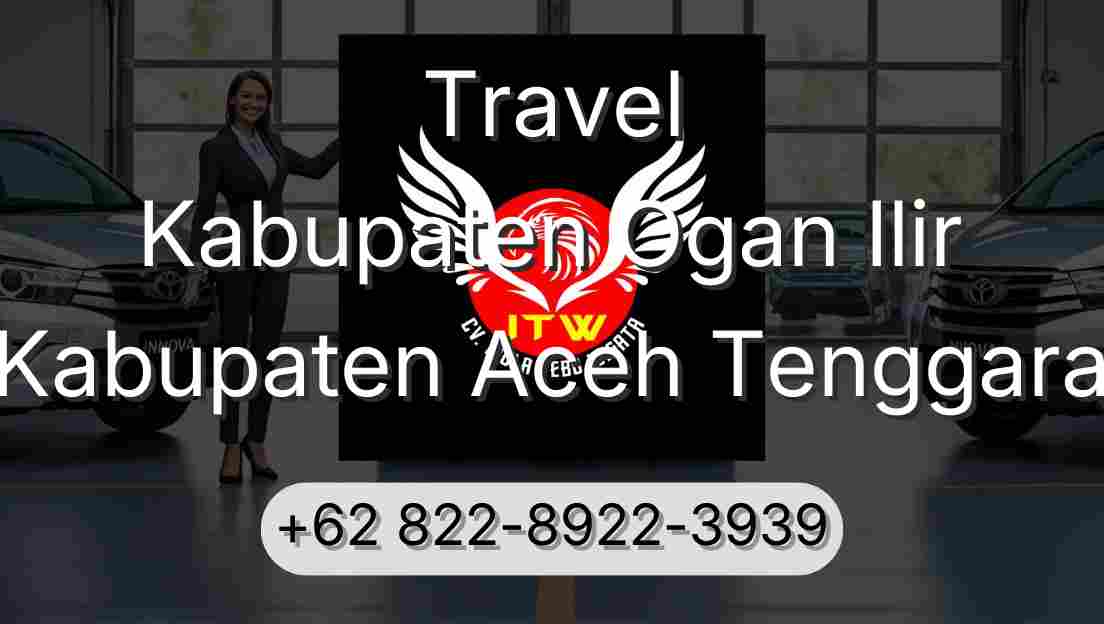 Travel Kabupaten Ogan Ilir Kabupaten Aceh Tenggara