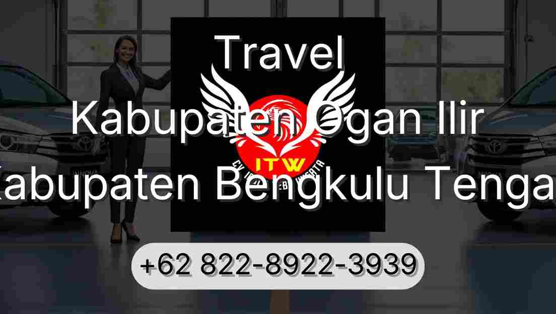Travel Kabupaten Ogan Ilir Kabupaten Bengkulu Tengah