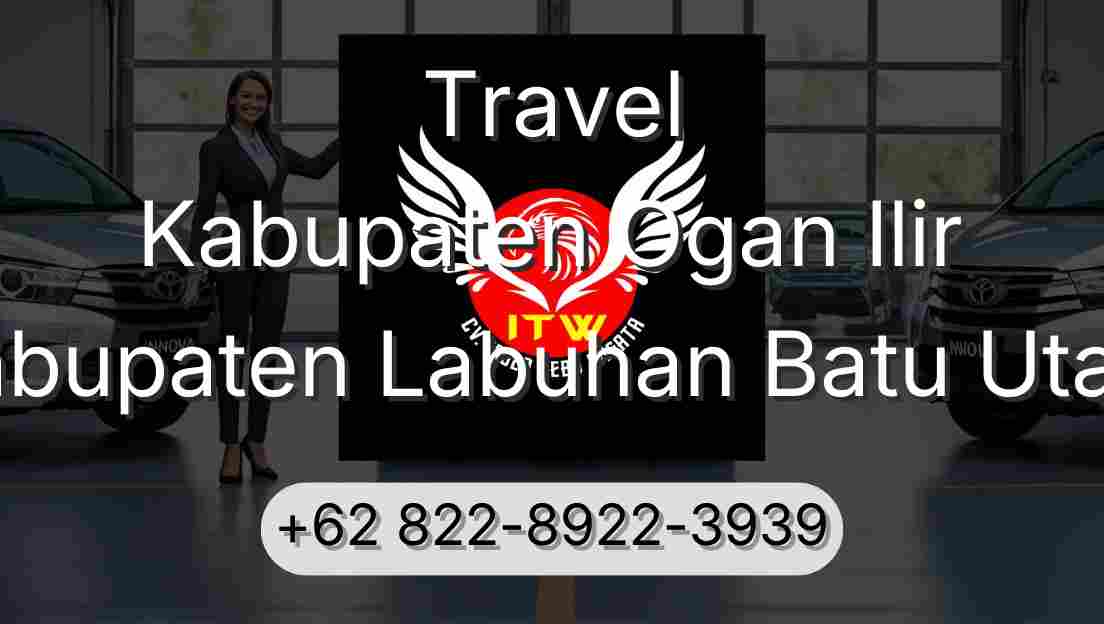 Travel Kabupaten Ogan Ilir Kabupaten Labuhan Batu Utara