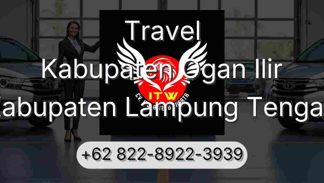Travel Kabupaten Ogan Ilir Kabupaten Lampung Tengah