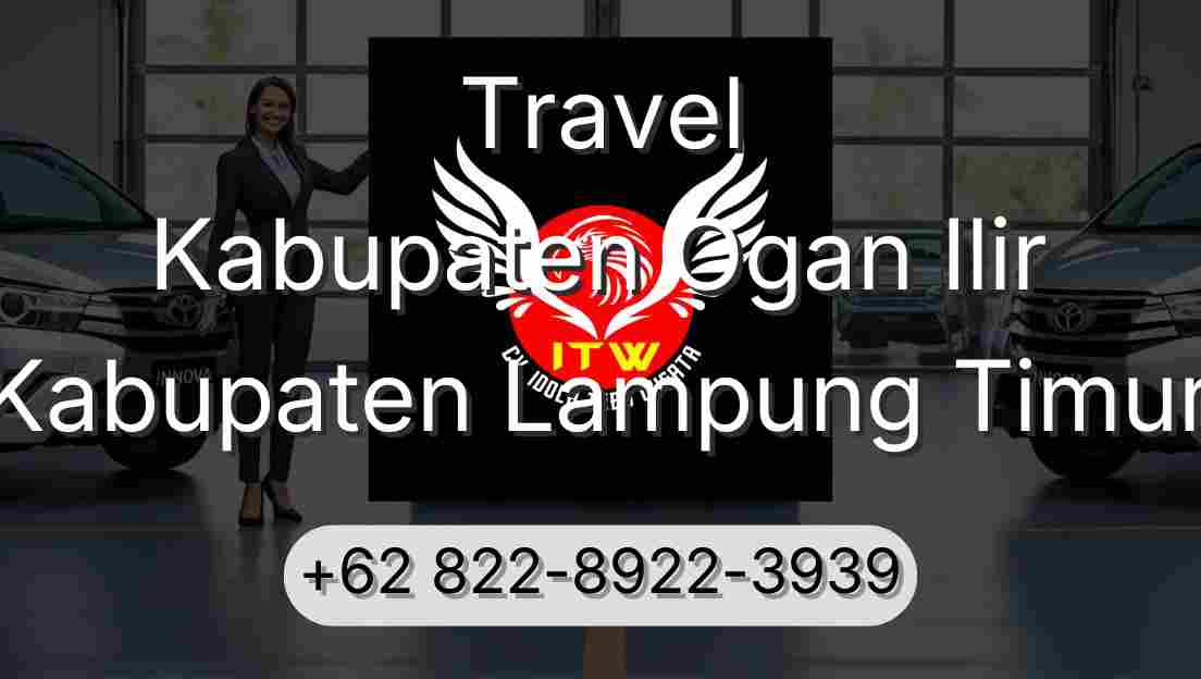 Travel Kabupaten Ogan Ilir Kabupaten Lampung Timur
