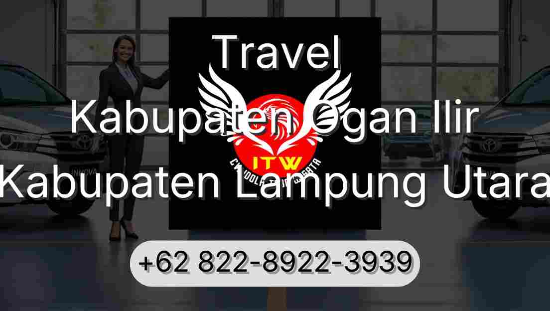 Travel Kabupaten Ogan Ilir Kabupaten Lampung Utara