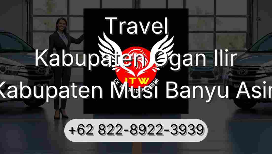Travel Kabupaten Ogan Ilir Kabupaten Musi Banyu Asin