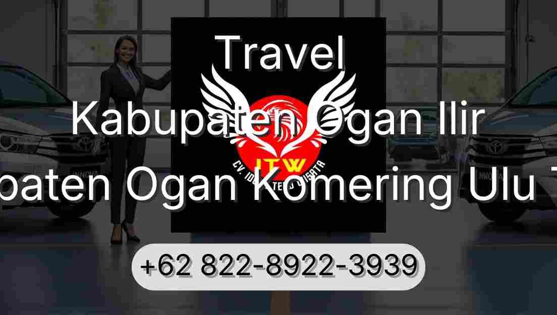 Travel Kabupaten Ogan Ilir Kabupaten Ogan Komering Ulu Timur