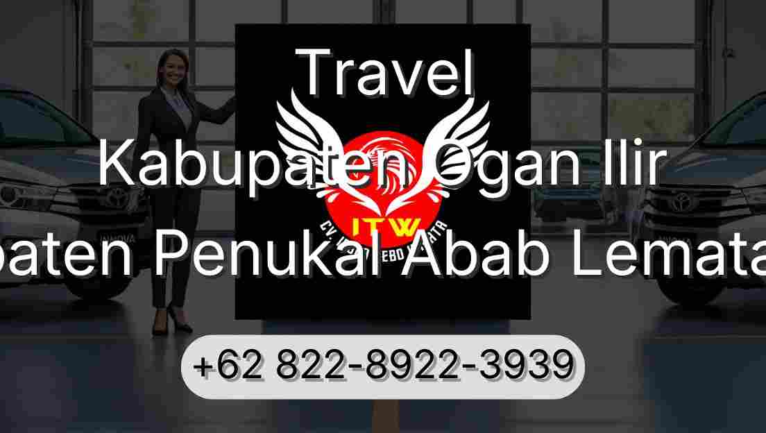 Travel Kabupaten Ogan Ilir Kabupaten Penukal Abab Lematang Ilir