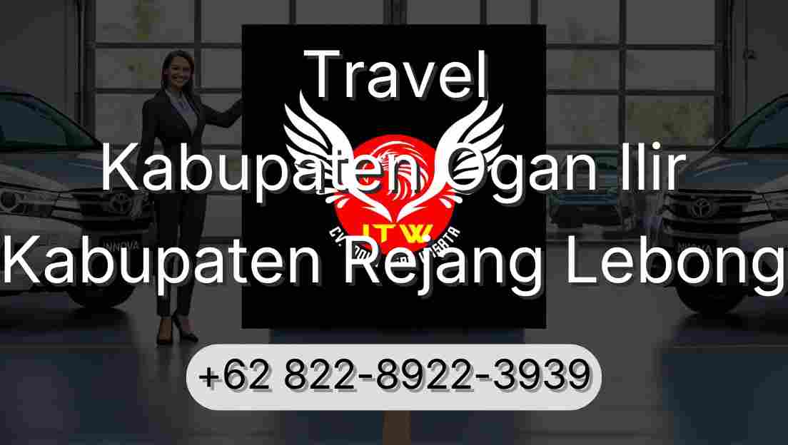 Travel Kabupaten Ogan Ilir Kabupaten Rejang Lebong