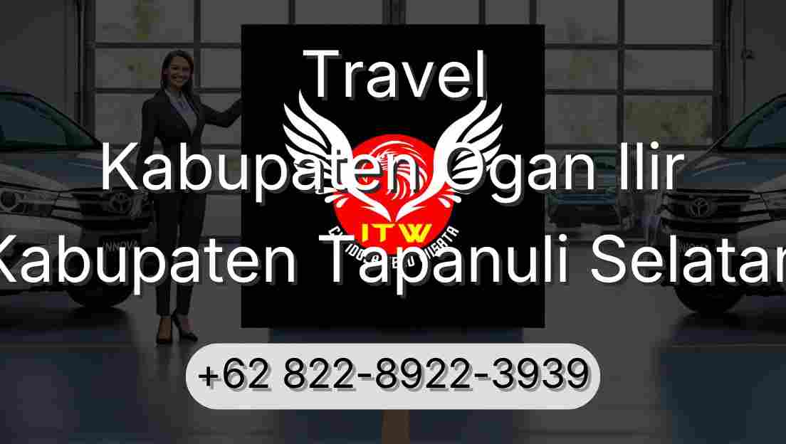 Travel Kabupaten Ogan Ilir Kabupaten Tapanuli Selatan