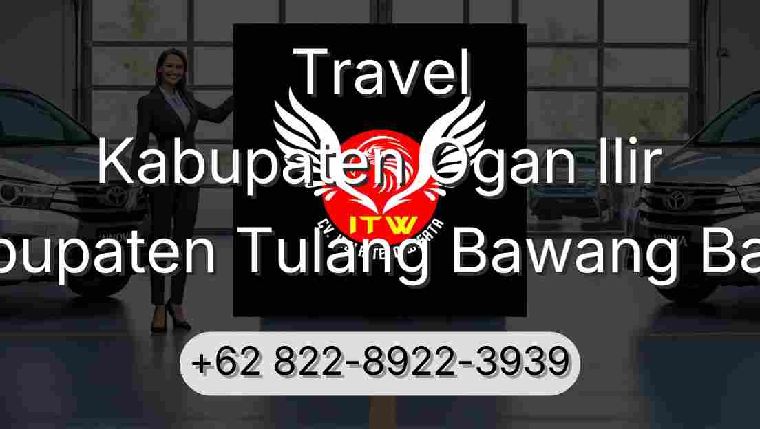 Travel Kabupaten Ogan Ilir Kabupaten Tulang Bawang Barat