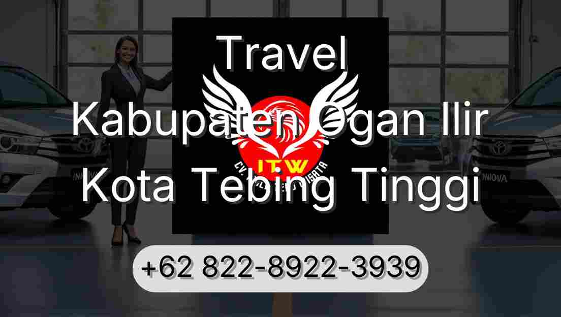 Travel Kabupaten Ogan Ilir Kota Tebing Tinggi