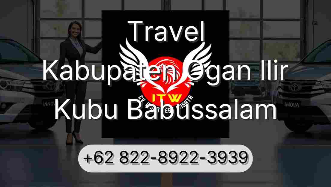Travel Kabupaten Ogan Ilir Kubu Babussalam