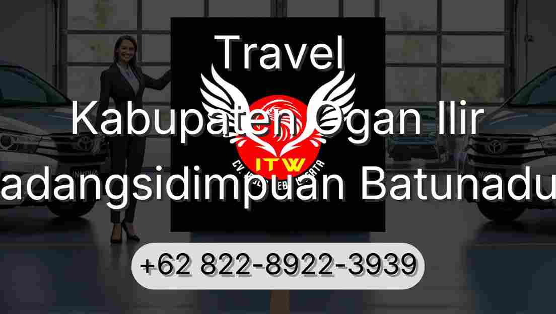 Travel Kabupaten Ogan Ilir Padangsidimpuan Batunadua