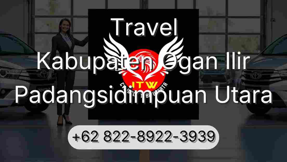 Travel Kabupaten Ogan Ilir Padangsidimpuan Utara